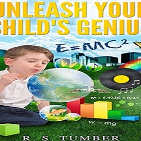 Unleash Your Childs Genius: R. S. Tumber